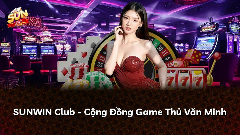 SUNWIN Club - Cộng Đồng Game Thủ Văn Minh