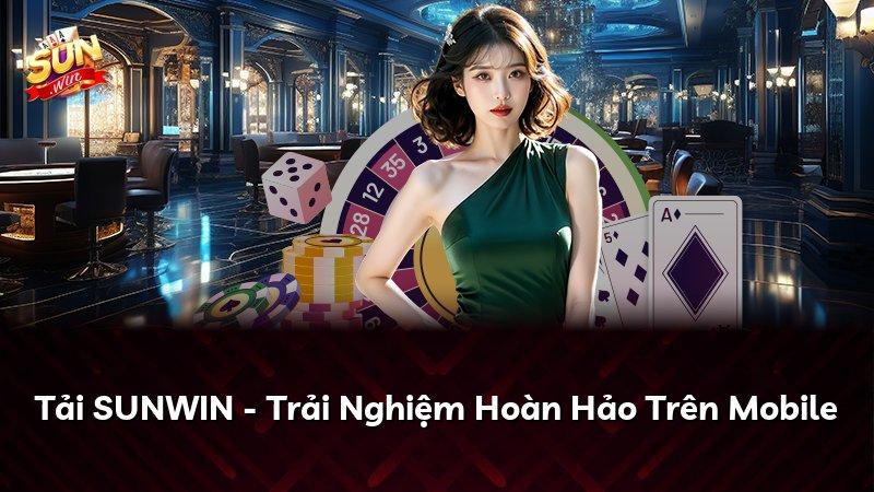 Tải SUNWIN - Trải Nghiệm Hoàn Hảo Trên Mobile